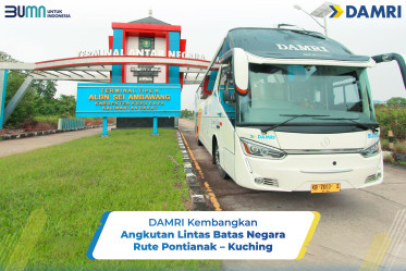 DAMRI Kembangkan Angkutan Lintas Batas Negara Rute Pontianak – Kuching