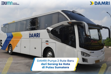 DAMRI Punya 2 Rute Baru dari Serang ke Kota di Pulau Sumatera